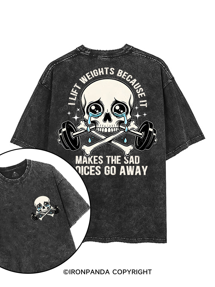 I lift weights because it makes the sad voices go away printed Gym Shirt