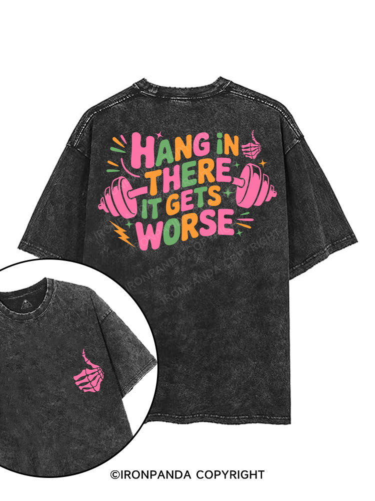 HANG IN THERE IT GETS WORSE printed Gym Shirt
