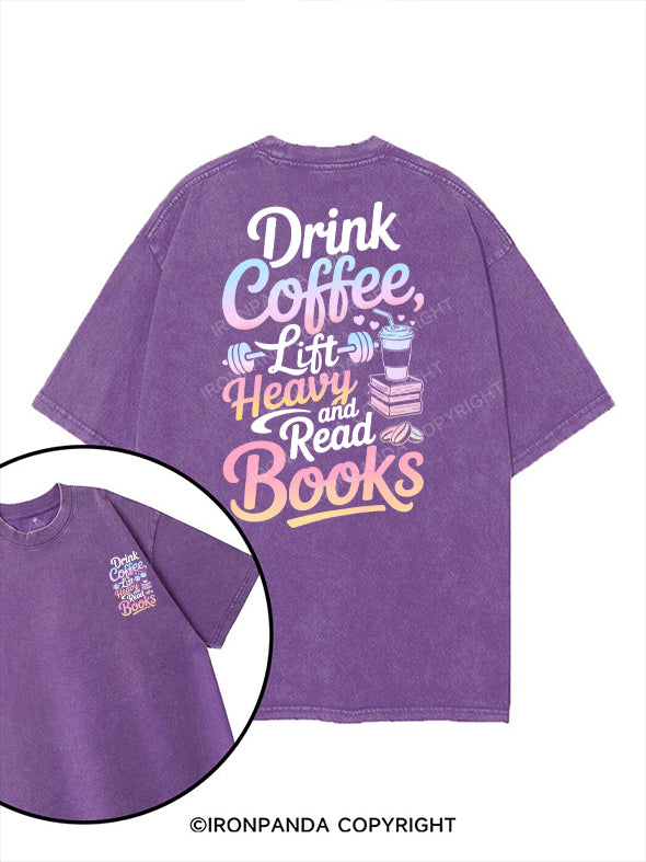 Drink Coffee, Lift Heavy, and Read Books printed Gym Shirt
