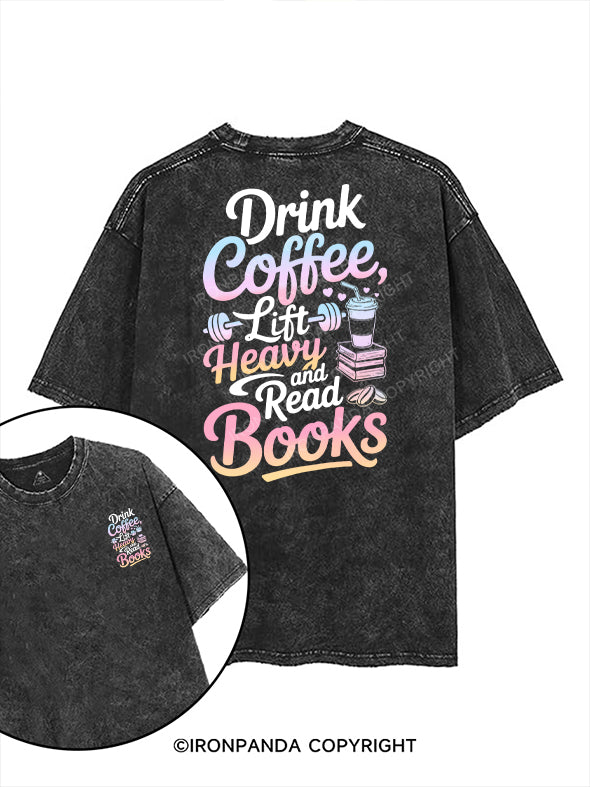 Drink Coffee, Lift Heavy, and Read Books printed Gym Shirt