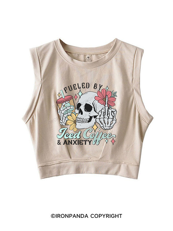 FUELED BY ICED COFFEE AND ANXIETY SLEEVELESS CROP TOPS