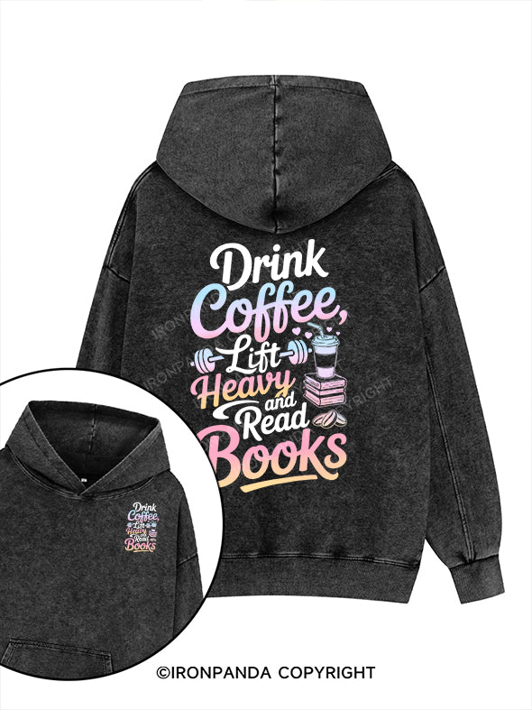 Drink Coffee, Lift Heavy, and Read Books Printed Washed Gym Hoodie