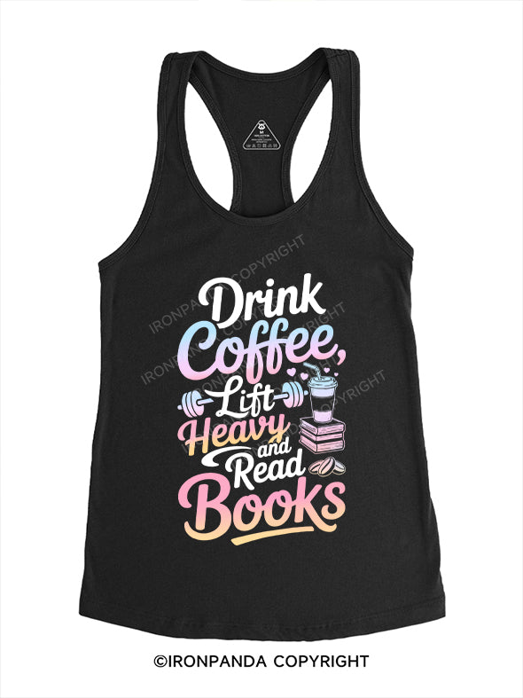 Drink Coffee, Lift Heavy, and Read Books Gym Racerback Tank