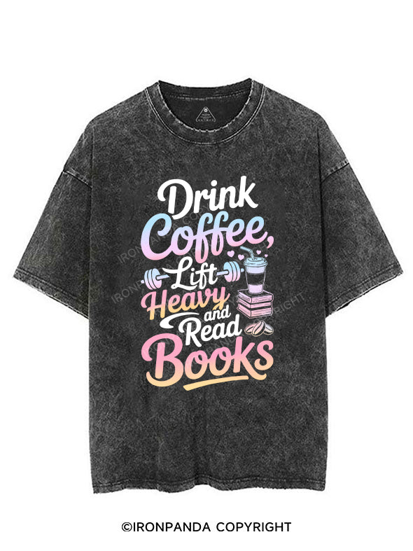 Drink Coffee, Lift Heavy, and Read Books VINTAGE GYM SHIRT
