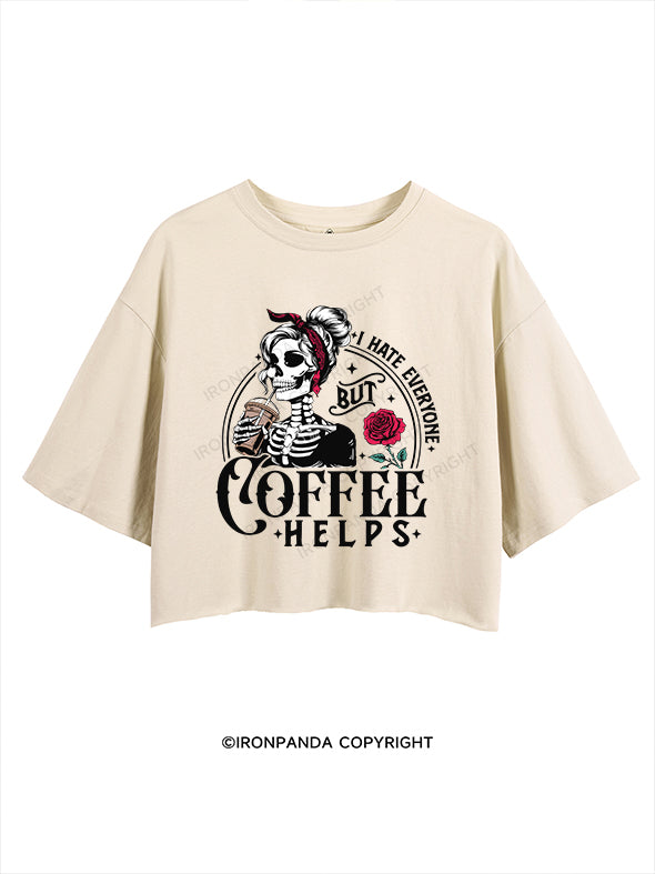 I HATE EVERYONE BUT COFFEE HELPS CROP TOPS