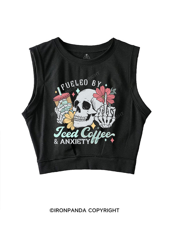 FUELED BY ICED COFFEE AND ANXIETY SLEEVELESS CROP TOPS