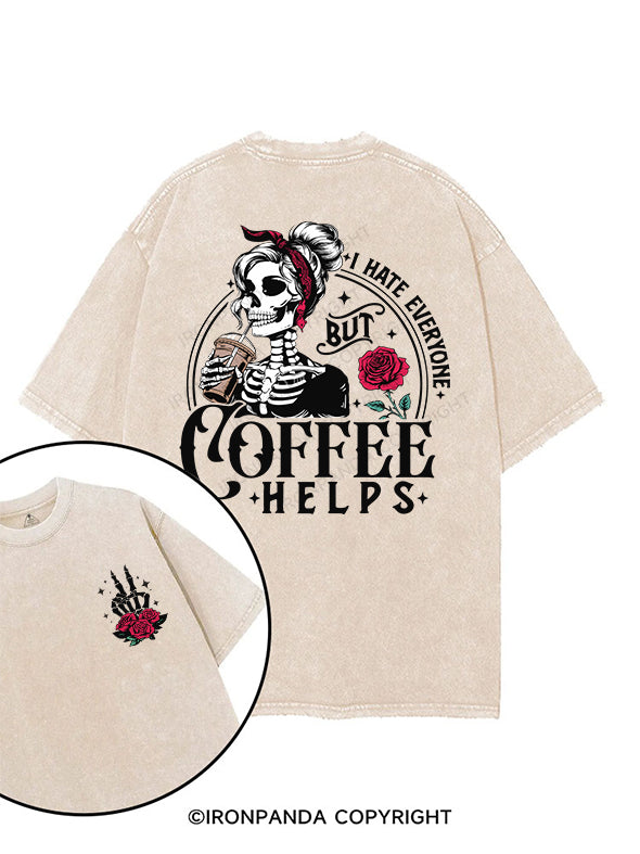 I HATE EVERYONE BUT COFFEE HELPS printed Gym Shirt