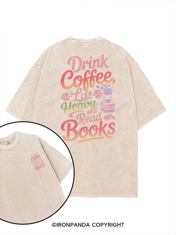 Drink Coffee, Lift Heavy, and Read Books printed Gym Shirt