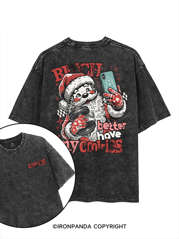 Bitch  better have my cookies printed Gym Shirt