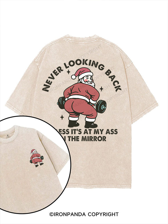 Never looking back unless it’s at my ass in the mirror printed Gym Shirt