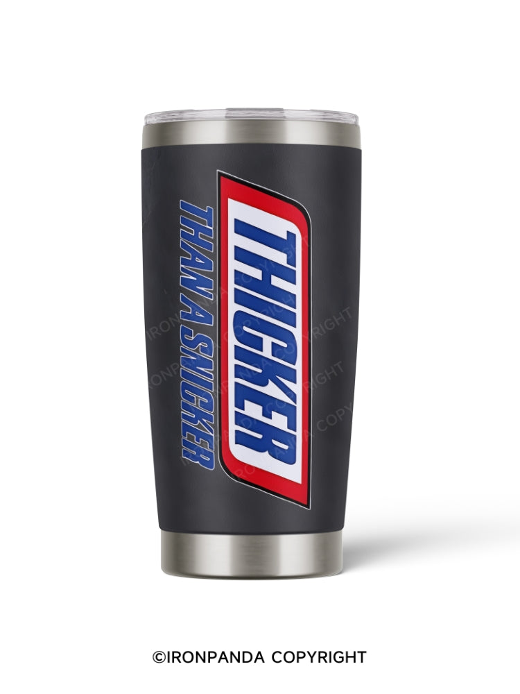 thicker than a snicker 20oz Tumbler