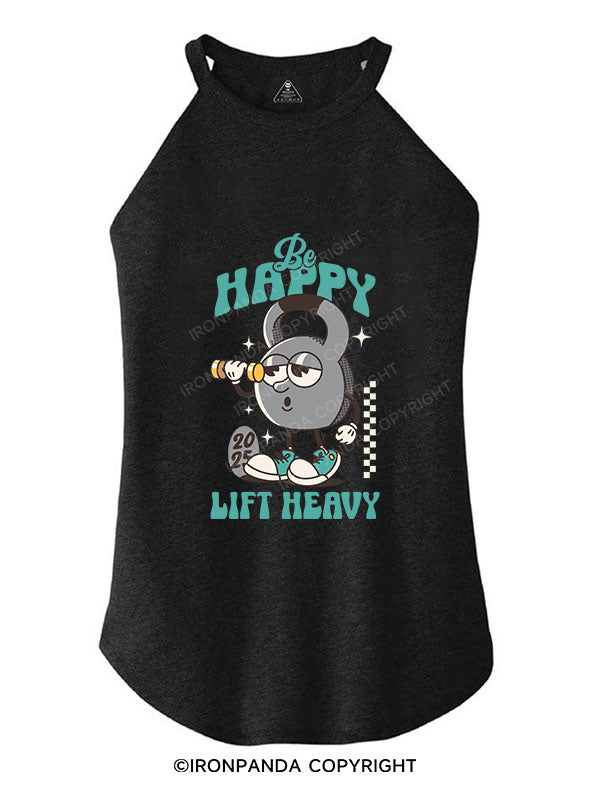Be Happy Lift Heavy TRI ROCKER COTTON TANK