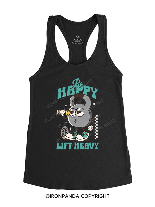Be Happy Lift Heavy Gym Racerback Tank