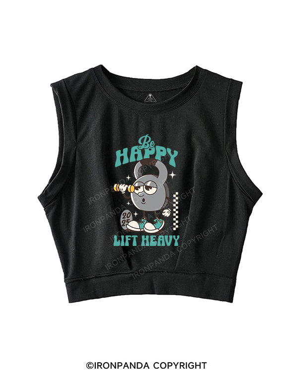 Be Happy Lift Heavy SLEEVELESS CROP TOPS