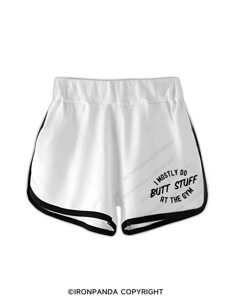 I Only Do Butt Stuff Workout Shorts