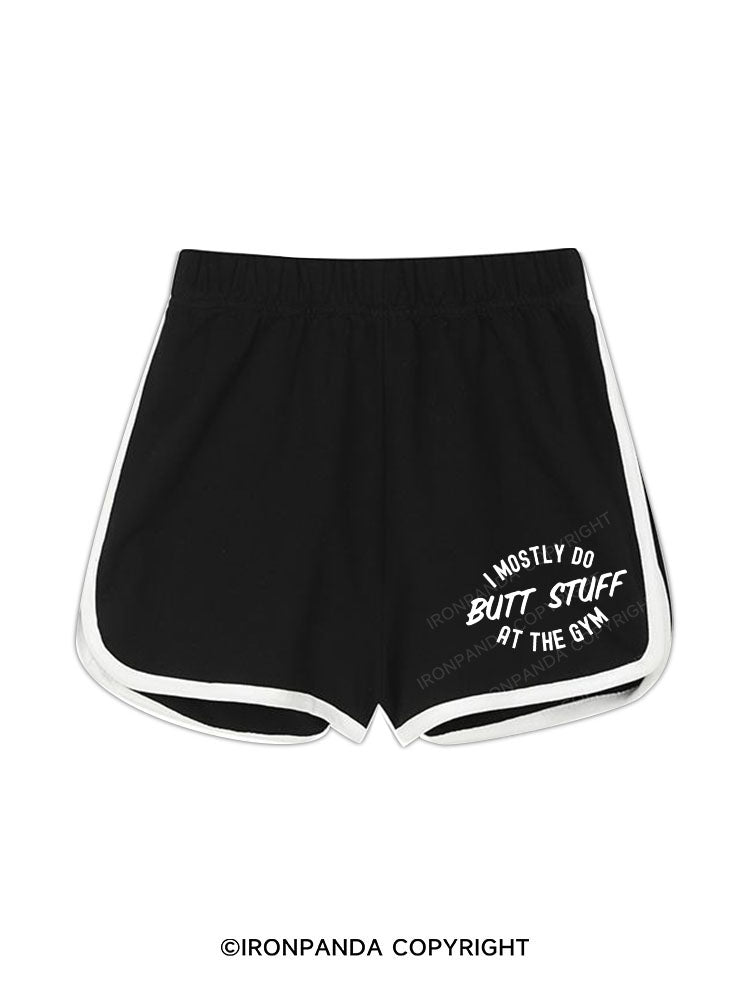 I Only Do Butt Stuff Workout Shorts