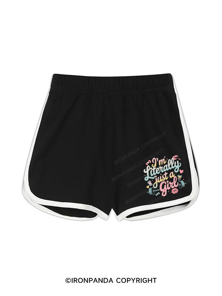 I'M LITERALLY JUST A GIRL Workout Shorts