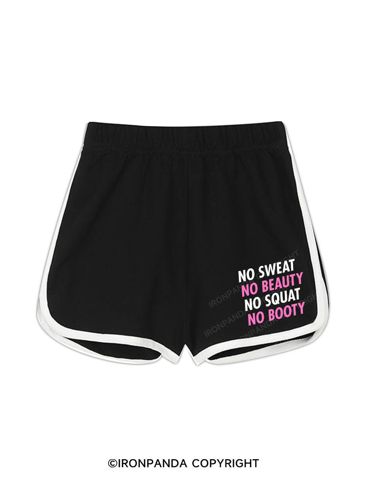 NO SWEAT, NO BEAUTY. NO SQUAT, NO BOOTY. Workout Shorts