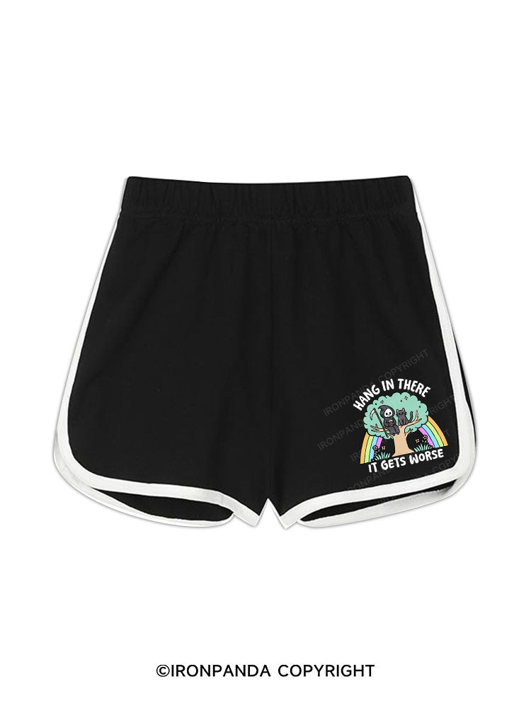 HANG IN THERE IT GETS WORSE Workout Shorts