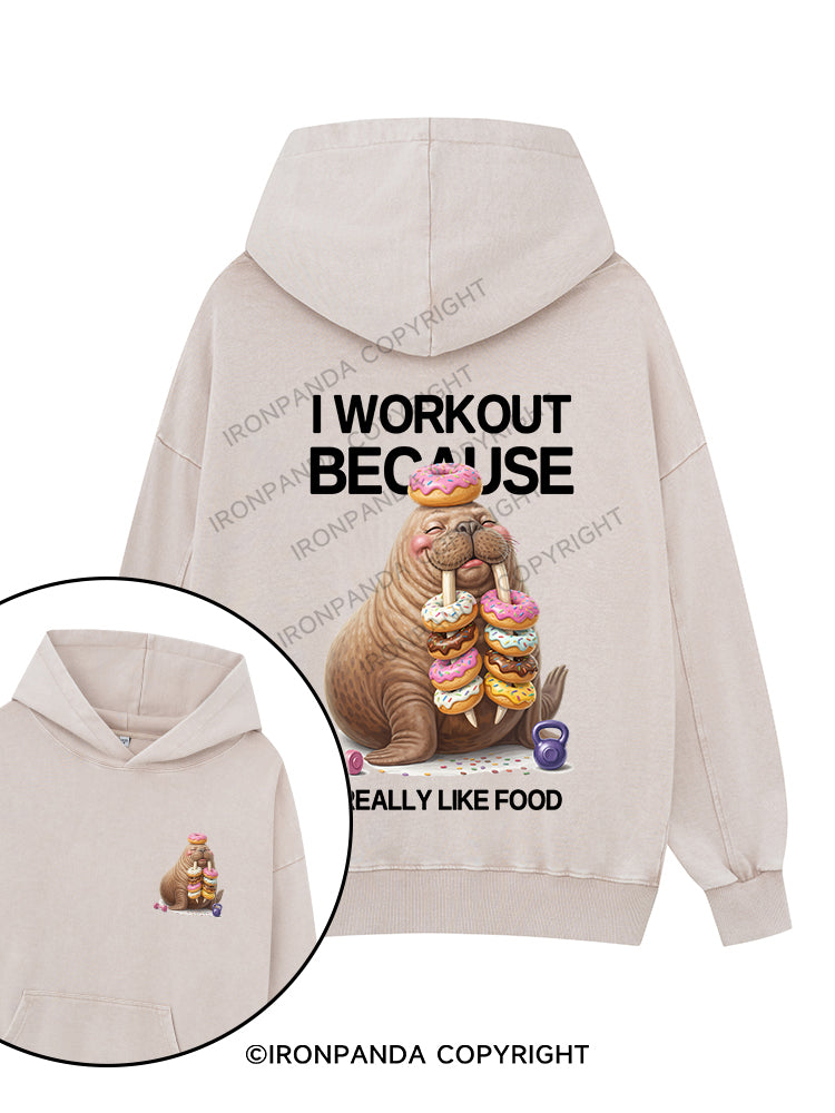 I WORKOUT BECAUSE I REALLY LIKE FOOD Printed Washed Gym Hoodie