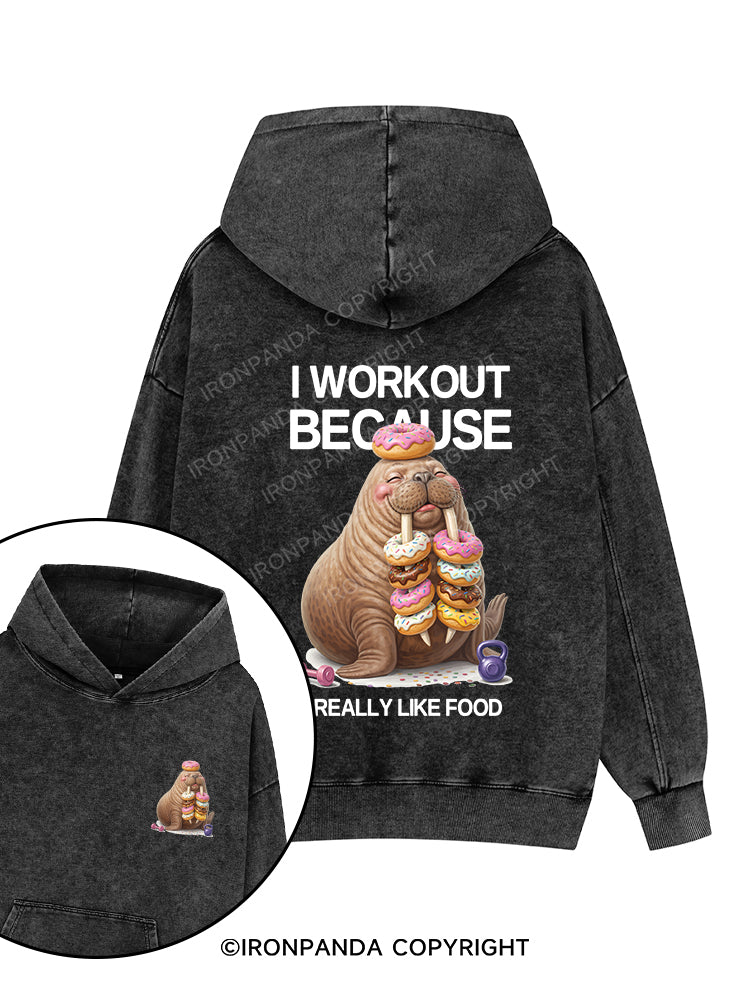 I WORKOUT BECAUSE I REALLY LIKE FOOD Printed Washed Gym Hoodie