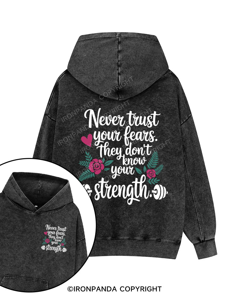 Never trust your fears. They don’t know your strength Printed Washed Gym Hoodie