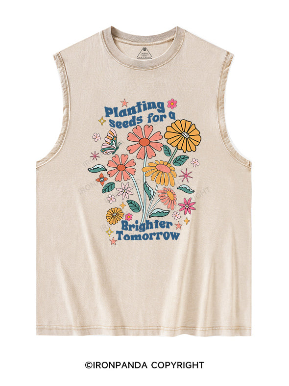 PLANTING SEEDS FOR A BRIGHTER TOMORROW Washed Tank