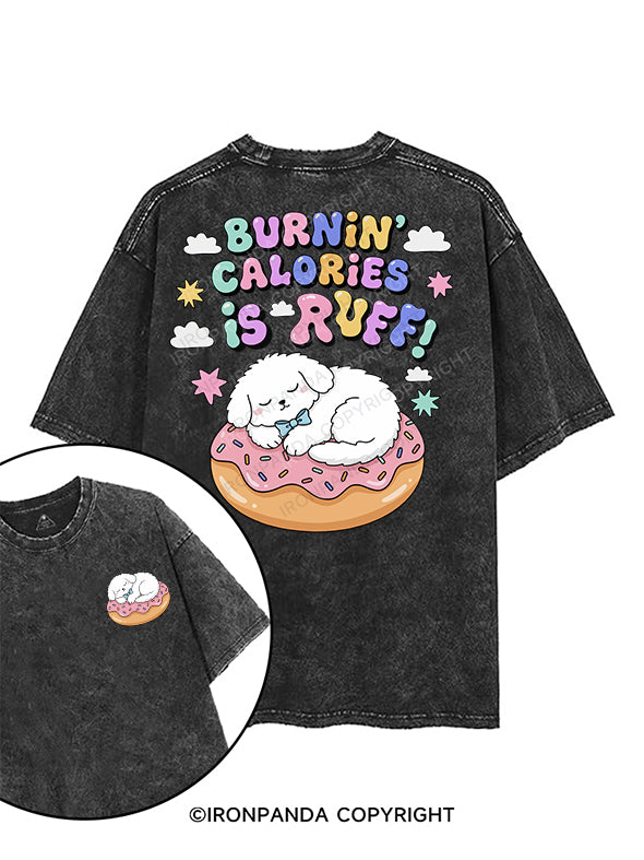 Burnin’ Calories is Ruff printed Gym Shirt