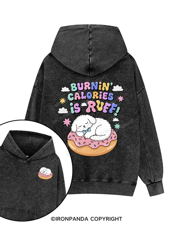 Burnin’ Calories is Ruff Printed Washed Gym Hoodie