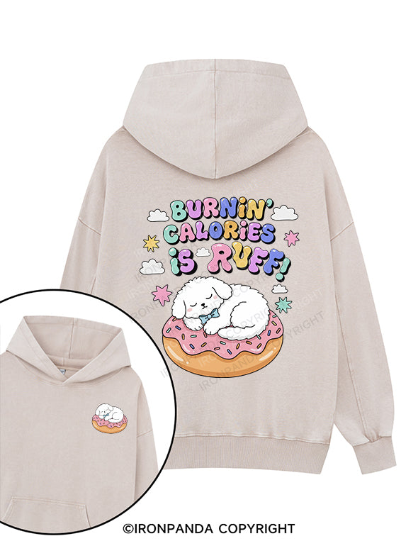 Burnin’ Calories is Ruff Printed Washed Gym Hoodie
