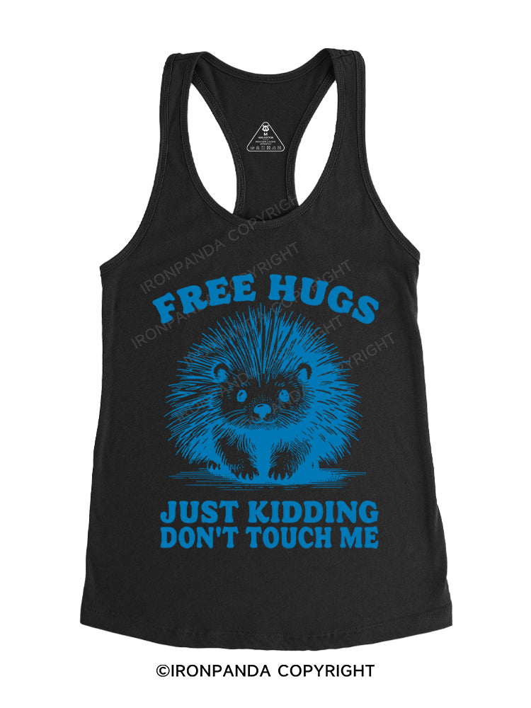 FREE HUGS JUST KIDDING DON'T TOUCH ME Gym Racerback Tank