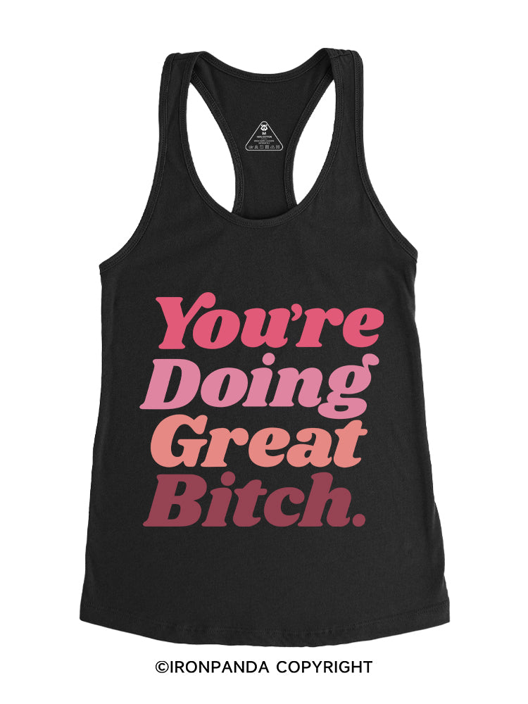 You're Doing Great Bitch Gym Racerback Tank