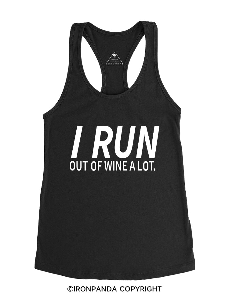 I RUN OUT OF WINE A LOT Gym Racerback Tank