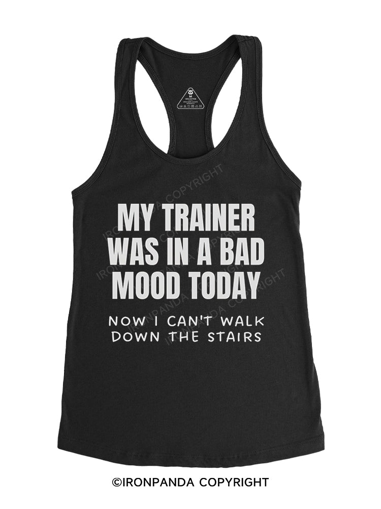 MY TRAINER WAS IN A BAD MOOD TODAY Gym Racerback Tank