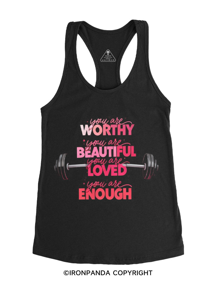 You are worthy You are beautiful You are loved You are enough Gym Racerback Tank