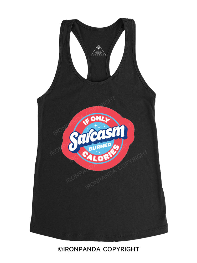 If Only Sarcasm Burned Calories Gym Racerback Tank