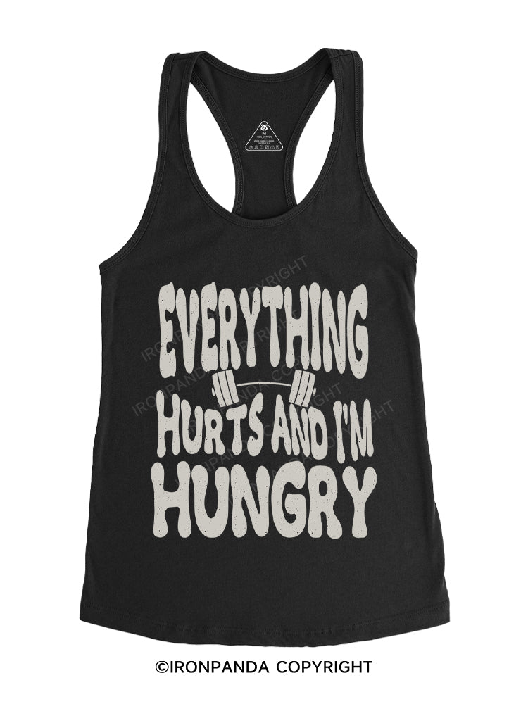EVERYTHING HURTS AND I'M HUNGRY Gym Racerback Tank