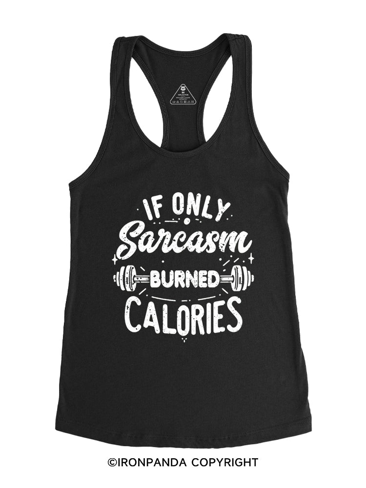 If only sarcasm burned calories Gym Racerback Tank