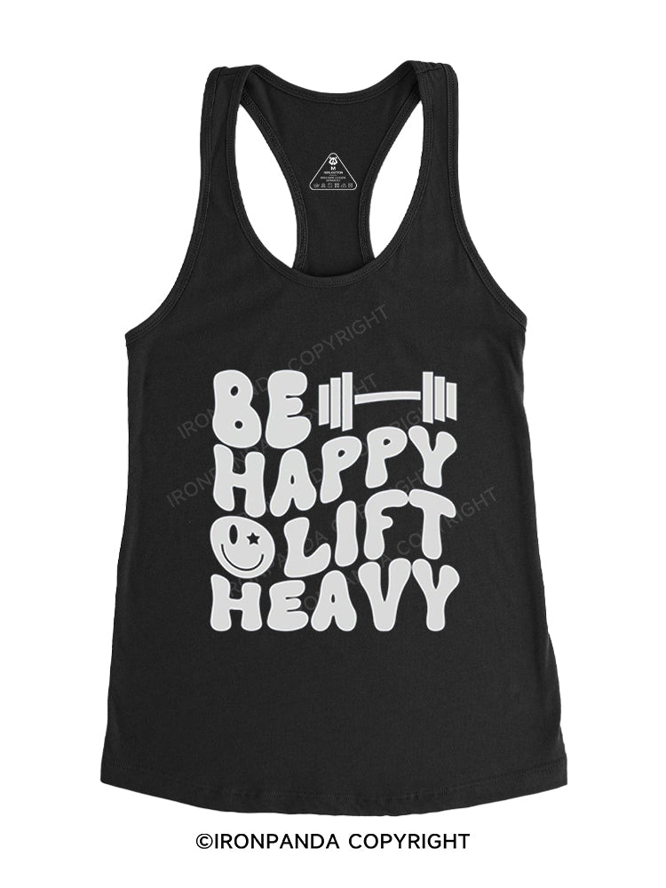 Be Happy Lift Heavy Gym Racerback Tank