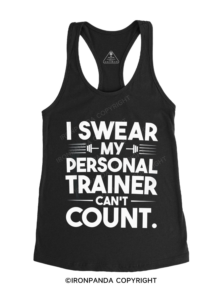 I SWEAR MY PERSONAL TRAINER CAN'T COUNT Gym Racerback Tank
