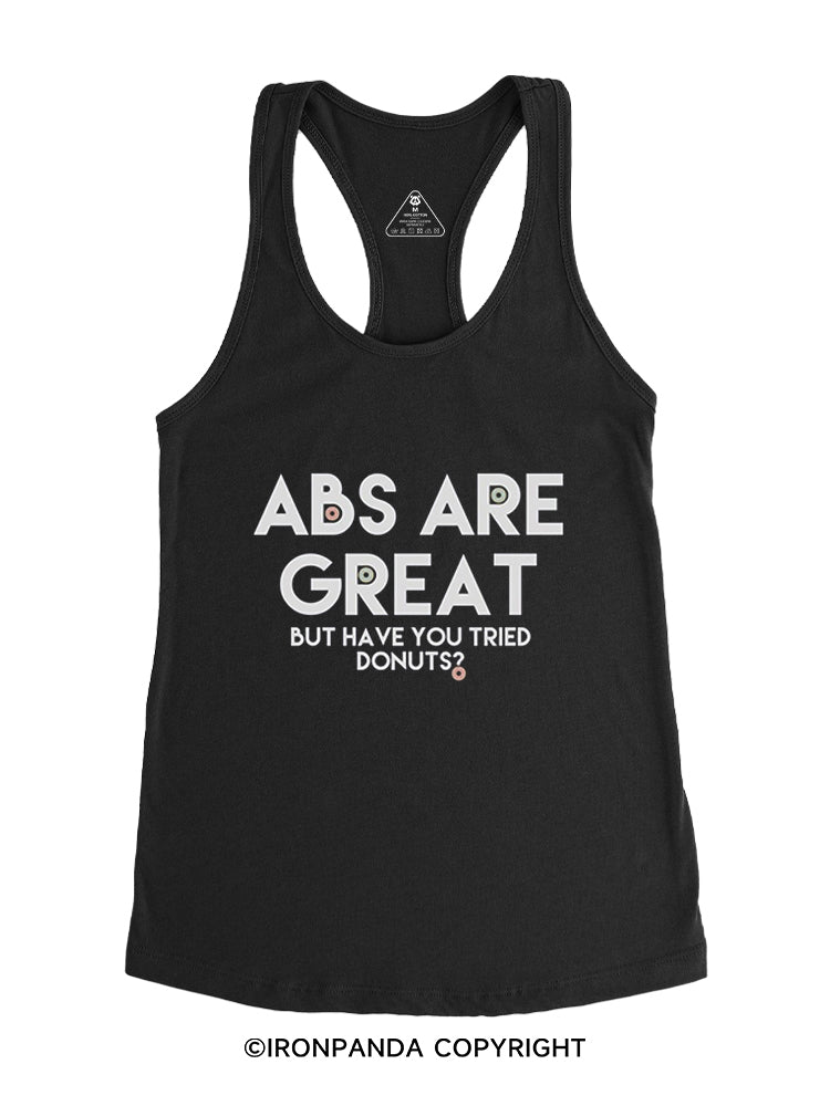 Abs are great  But have you tried donuts? Gym Racerback Tank