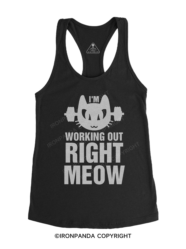 I'm working out right meow Gym Racerback Tank