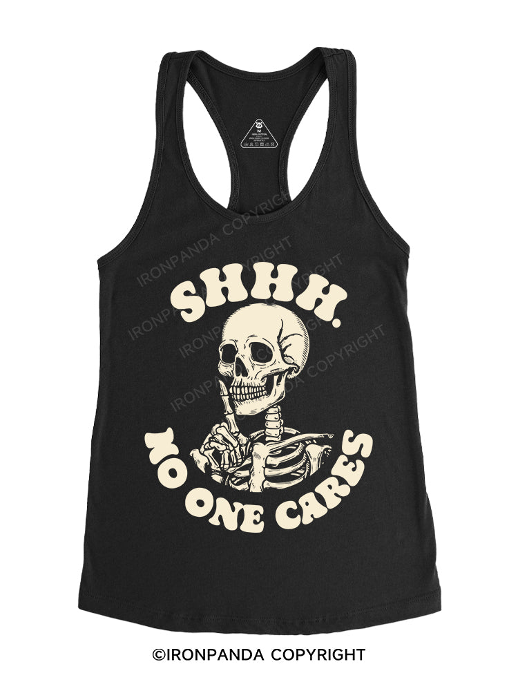 SHHH. NO ONE CARES Gym Racerback Tank
