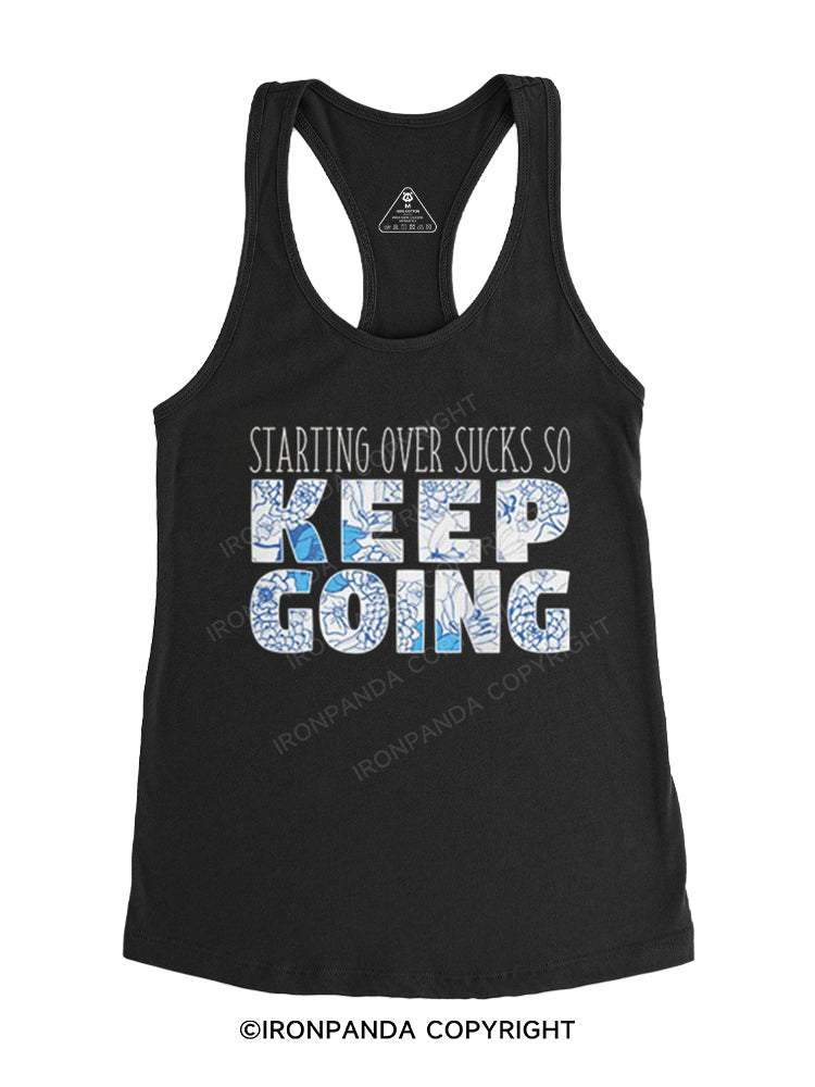 STARTING OVER SUCKS SO KEEP GOING Gym Racerback Tank