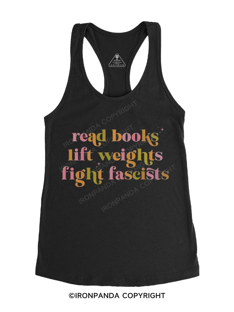 Read books lift weights fight fascists Gym Racerback Tank