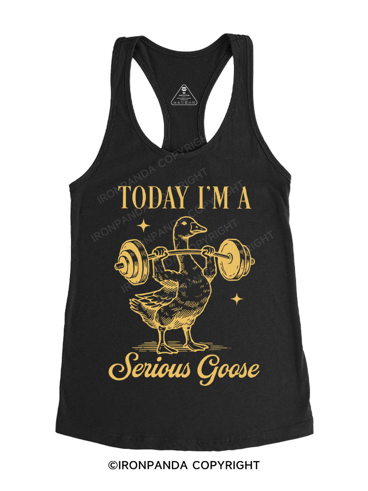 TODAY I'M A SERIOUS GOOSE Gym Racerback Tank