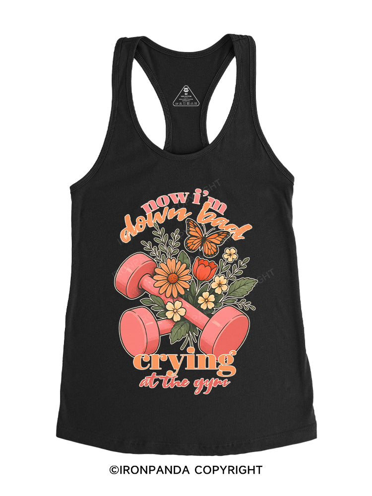 Now I’m down bad crying at the gym Gym Racerback Tank