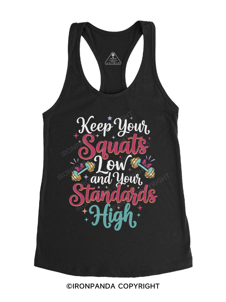 keep your squats low and your standards high Gym Racerback Tank