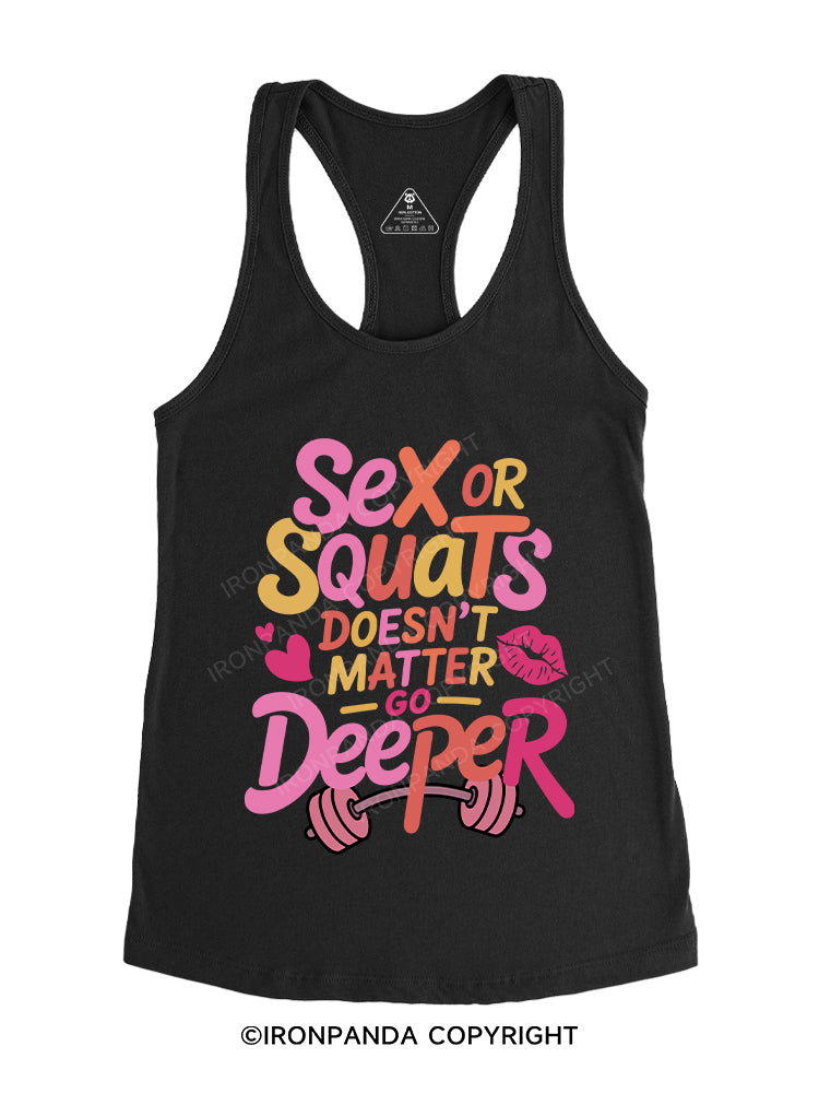 Sex or squats doesn’t matter, go deeper Gym Racerback Tank
