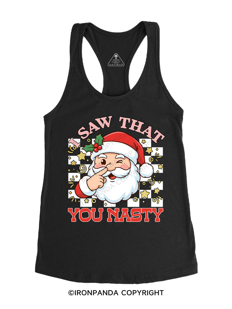 I SAW THAT, YOU NASTY Gym Racerback Tank